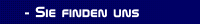 - Sie finden uns